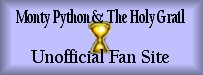 Monty Python and the Holy Grail unofficial fan site