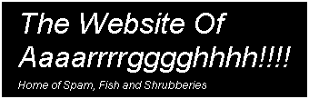 The Website of Aaaarrrrgggghhhh!!!!