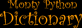 Monty Python Dictionary